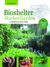 Bioshelter Market Garden (eBook): A Permaculture Farm
